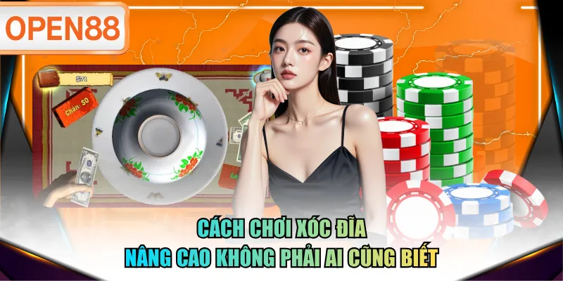 Cách chơi Xóc Đĩa nâng cao không phải ai cũng biết Cách chơi Xóc Đĩa nâng cao không phải ai cũng biết