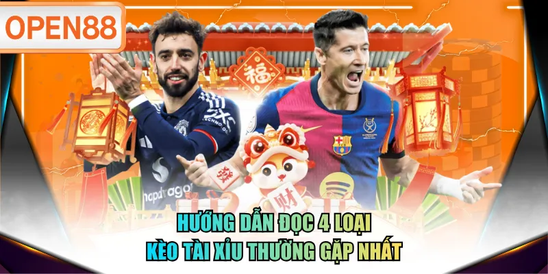 Hướng dẫn đọc 4 loại kèo tài xỉu thường gặp nhất Hướng dẫn đọc 4 loại kèo tài xỉu thường gặp nhất