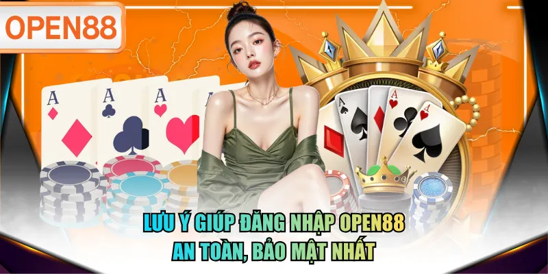 Lưu ý giúp đăng nhập OPEN88 an toàn, bảo mật nhất Lưu ý giúp đăng nhập OPEN88 an toàn, bảo mật nhất